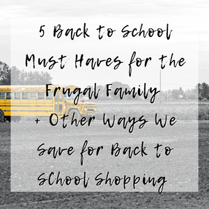 5 Back to School Must Haves for a Frugal Family